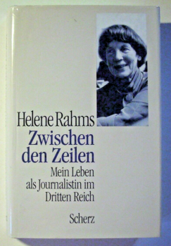Zwischen den Zeilen - Mein Leben als Journalistin im Dritten Reich von Helene Rahms